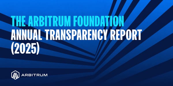 The Arbitrum Foundation 2025 Transparency Report: The Year of Institutional Adoption